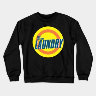 Baby I got your Laundry Crewneck Sweatshirt